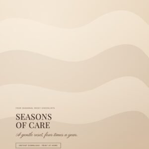 Seasons of Care: Four Seasonal Reset Checklists